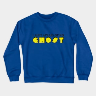 I Ain't Afraid of no Ghost Crewneck Sweatshirt